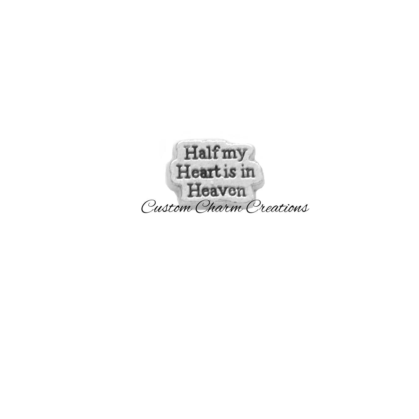 Floating Locket Charm • Half my Heart is in Heaven • Memorial • Memory Charm - REL20 - Custom Charm Creations